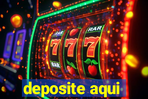 deposite aqui